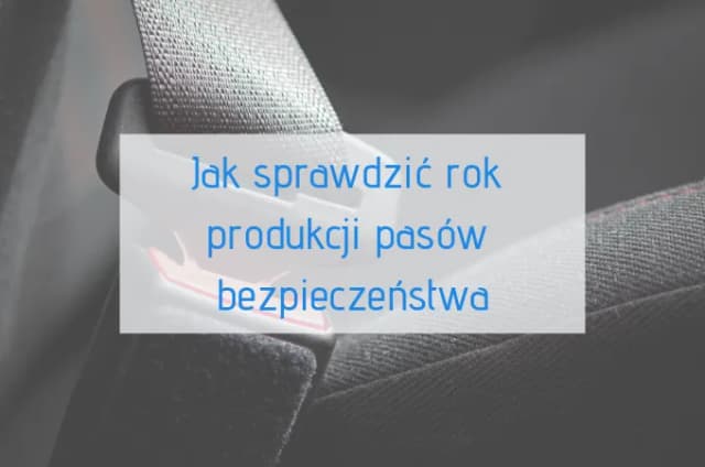 Gdzie jest data na pasach bezpieczeństwa i jak ją znaleźć? Gdzie jest data na pasach bezpieczeństwa i jak ją znaleźć?